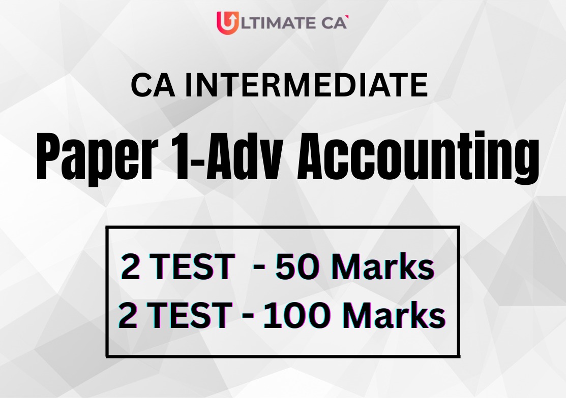 TEST SERIES CA INTER - Advanced Accounting 
(2Test -50 Marks  & 2Test -100Marks)